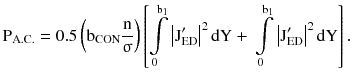 $$ {\text{P}}_{\text{A.C.}} = 0 . 5\left({{\text{b}}_{\text{CON}} \frac{\text{n}}{\upsigma }} \right)\left[ {\int\limits_{ 0}^{{{\text{b}}_{1} }} {\left| {{\text{J}}_{\text{ED}}^{\prime} } \right|^{2} {\text{dY + }}\int\limits_{ 0}^{{{\text{b}}_{1} }} {\left| {{\text{J}}_{\text{ED}}^{\prime} } \right|^{2} {\text{dY}}} } } \right]. $$