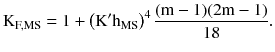 $$ {\text{K}}_{\text{F,MS}} = 1 + \left({\text{K}}^{\prime} {\text{h}}_{\text{MS}}\right)^{4} \frac{{({\text{m}} - 1)(2{\text{m}} - 1)}}{18}. $$