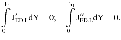 $$ \int\limits_{0}^{{{\text{h}}_{1} }} {{\text{J}}_{\text{ED.L}}^{\prime} {\text{dY}} = 0;} \quad \int\limits_{0}^{{{\text{h}}_{1} }} {{\text{J}}_{\text{ED.L}}^{\prime\prime} {\text{dY}} = 0}. $$