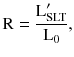 $$ {\text{R}} = \frac{{{\text{L}}_{\text{SLT}}^{\prime} }}{{{\text{L}}_{0} }}, $$