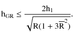 $$ {\rm h}_{\rm GR} \le \frac{{2{\rm h}_{1} }}{{\sqrt {{{\rm R}(1 + 3}\overline{\rm R}^{2})} }}. $$