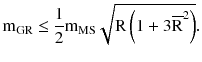 $$ {\text{m}}_{\text{GR}} \le \frac{1}{2}{\text{m}}_{\text{MS}} \sqrt {{\text{R}}\left({1 + 3\overline{\text{R}}^{2} } \right)}. $$