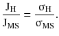 $$ \frac{{{\rm J}_{\rm H} }}{{{\rm J}_{\rm MS} }} = \frac{{{\upsigma }_{\rm H} }}{{{\upsigma }_{\rm MS} }}. $$