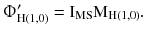 $$ {\Upphi}_{{{\text{H}}(1,0)}}^{\prime } = {\text{I}}_{\text{MS}}{\text{M}}_{{{\text{H}}(1,0)}}. $$