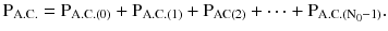 $$ {\rm P}_{\rm A.C.} = {\rm P}_{\rm A.C.(0)} + {\rm P}_{\rm A.C.(1)} + {\rm P}_{\rm AC(2)} + \cdots + {\rm P}_{{{\rm A.C.(N}_{0} - 1)}}. $$