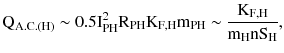 $$ {\text{Q}}_{{{\text{A}}.{\text{C}}.({\text{H}})}} \sim 0 . 5 {\text{I}}_{\text{PH}}^{2} {\text{R}}_{\text{PH}} {\text{K}}_{{{\text{F}},{\text{H}}}} {\text{m}}_{\text{PH}} \sim \frac{{{\text{K}}_{{{\text{F}},{\text{H}}}} }}{{{\text{m}}_{\text{H}} {\text{nS}}_{\text{H}} }}, $$