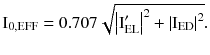 $$ {\text{I}}_{{0,{\text{EFF}}}} = 0.707\sqrt {\left| {{\text{I}}_{\text{EL}}^{\prime} } \right|^{2} + \left| {{\text{I}}_{\text{ED}}} \right|^{2}}. $$