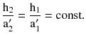 $$ \frac{{{\text{h}}_{2} }}{{{\text{a}}_{2}^{\prime } }} = \frac{{{\text{h}}_{1} }}{{{\text{a}}_{1}^{\prime } }} = {\text{const}}. $$