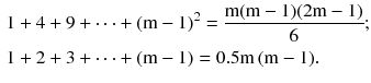 $$ \begin{aligned} & 1 + 4 + 9 + \cdots + ({\text{m}} - 1)^{2} = \frac{{{\text{m}}({\text{m}} - 1)(2{\text{m}} - 1)}}{6}; \\ & 1 + 2 + 3 + \cdots + ({\text{m}}-1) = 0.5{\text{m}}\,({\text{m}}-1). \\ \end{aligned} $$