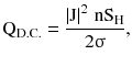 $$ {\text{Q}}_{\text{D.C.}} = \frac{{\left| {\text{J}} \right|^{2}\,{\text{nS}}_{\text{H}} }}{{2{\upsigma }}}, $$