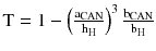 $$ {\text{T}} = 1 - \left({\frac{{{\text{a}}_{\text{CAN}} }}{{{\text{h}}_{\text{H}} }}} \right)^{3} \frac{{{\text{b}}_{\text{CAN}} }}{{{\text{b}}_{\text{H}} }} $$