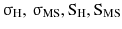 $$ {\upsigma }_{\text{H}} ,\,{\upsigma }_{\text{MS}},{\rm S}_{\text{H}},{\text{S}}_{\text{MS}} $$