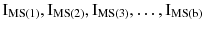 $$ {\text{I}}_{{{\text{MS}}(1)}},{\text{I}}_{{{\text{MS}}(2)}},{\text{I}}_{{{\text{MS}}(3)}}, \ldots,{\text{I}}_{{{\text{MS}}({\text{b}})}} $$