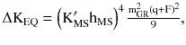 $$ \Delta {\text{K}}_{\text{EQ}} = \left({\text{K}}_{\text{MS}}^{\prime} {\text{h}}_{\text{MS}} \right)^{4} \frac{{{\text{m}}_{\text{GR}}^{2} ( {\text{q}} + {\text{F)}}^{2} }}{9}, $$