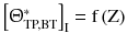 $$ \left[ {{\Uptheta}_{\text{TP,BT}}^{*} } \right]_{\text{I}} = {\text{f}}\left({\text{Z}} \right) $$