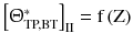 $$ \left[ {{\Uptheta}_{\text{TP,BT}}^{*} } \right]_{\text{II}} = {\text{f}}\left({\text{Z}} \right) $$