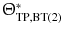 $$ {\Uptheta}_{{{\text{TP}},{\text{BT(2)}}}}^{*} $$