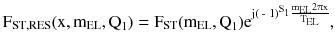 $$ {\text{F}}_{{{\text{ST}},{\text{RES}}}} ( {\text{x}},{\text{m}}_{\text{EL}} ,{\text{Q}}_{ 1} )= {\text{F}}_{\text{ST}} ( {\text{m}}_{\text{EL}} ,{\text{Q}}_{ 1} ) {\text{e}}^{{{\text{j(}}\text{ - } 1 )^{{{\text{S}}_{ 1} }} \frac{{{\text{m}}_{\text{EL}} 2\uppi{\text{x}}}}{{{\text{T}}_{\text{EL}} }}}}, $$