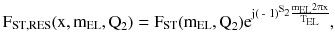 $$ {\text{F}}_{{{\text{ST}},{\text{RES}}}} ( {\text{x}},{\text{m}}_{\text{EL}} ,{\text{Q}}_{ 2} )= {\text{F}}_{\text{ST}} ( {\text{m}}_{\text{EL}} ,{\text{Q}}_{ 2} ) {\text{e}}^{{{\text{j(}}\text{ - } 1 )^{{{\text{S}}_{ 2} }} \frac{{{\text{m}}_{\text{EL}} 2\uppi{\text{x}}}}{{{\text{T}}_{\text{EL}} }}}},$$