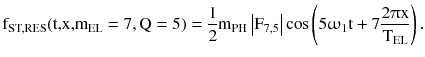 $$ {\text{f}}_{\text{ST,RES}} ({\text{t,x,m}}_{\text{EL}} = 7,{\text{Q}} = 5) = \frac{1}{2}{\text{m}}_{\text{PH}} \left| {{\text{F}}_{ 7, 5} } \right|\cos \left( {5\upomega_{\text{1}} {\text{t}} + 7\frac{{2\uppi{\text{x}}}}{{{\text{T}}_{\text{EL}} }}} \right). $$