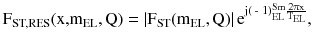 $$ {\text{F}}_{\text{ST,RES}} ({\text{x,m}}_{\text{EL}} , {\text{Q}}) = \left| {{\text{F}}_{\text{ST}} ( {\text{m}}_{\text{EL}} , {\text{Q)}}} \right|{\text{e}}^{{{\text{j(}}\text{ - } 1 ) ^{\text{Sm}}_{\text{EL}} \frac{{2\uppi{\text{x}}}}{{{\text{T}}_{\text{EL}} }}}} , $$