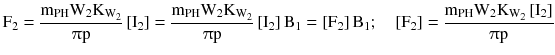 $$ {\text{F}}_{2} = \frac{{{\text{m}}_{\text{PH}} {\text{W}}_{2} {\text{K}}_{{{\text{W}}_{2} }} }}{{\uppi{\text{p}}}}\left[ {{\text{I}}_{2} } \right] = \frac{{{\text{m}}_{\text{PH}} {\text{W}}_{2} {\text{K}}_{{{\text{W}}_{2} }} }}{{\uppi{\text{p}}}}\left[ {{\text{I}}_{2} } \right]{\text{B}}_{1} = \left[ {{\text{F}}_{2} } \right]{\text{B}}_{1} ;\quad \left[ {{\text{F}}_{2} } \right] = \frac{{{\text{m}}_{\text{PH}} {\text{W}}_{2} {\text{K}}_{{{\text{W}}_{2} }} \left[ {{\text{I}}_{2} } \right]}}{{\uppi{\text{p}}}} $$