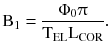 $$ {\text{B}}_{1} = \frac{{\Phi _{0}\uppi}}{{{\text{T}}_{\text{EL}} {\text{L}}_{\text{COR}} }}. $$