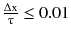 $$ \frac{{\Delta \text{x}}}{\uptau} \le 0.01 $$