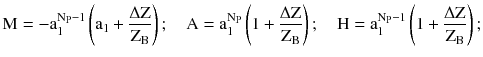 $$ {\text{M}} = - {\text{a}}_{1}^{{{\text{N}}_{\text{P}} - 1}} \left( {{\text{a}}_{1} + \frac{{\Delta {\text{Z}}}}{{{\text{Z}}_{\text{B}} }}} \right);\quad {\text{A}} = {\text{a}}_{1}^{{{\text{N}}_{\text{P}} }} \left( {1 + \frac{{\Delta {\text{Z}}}}{{{\text{Z}}_{\text{B}} }}} \right);\quad {\text{H}} = {\text{a}}_{1}^{{{\text{N}}_{\text{P}} - 1}} \left( {1 + \frac{{\Delta {\text{Z}}}}{{{\text{Z}}_{\text{B}} }}} \right); $$