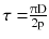 $$ {\tau = }\frac{{\uppi{\text{D}}}}{{2{\text{p}}}} $$