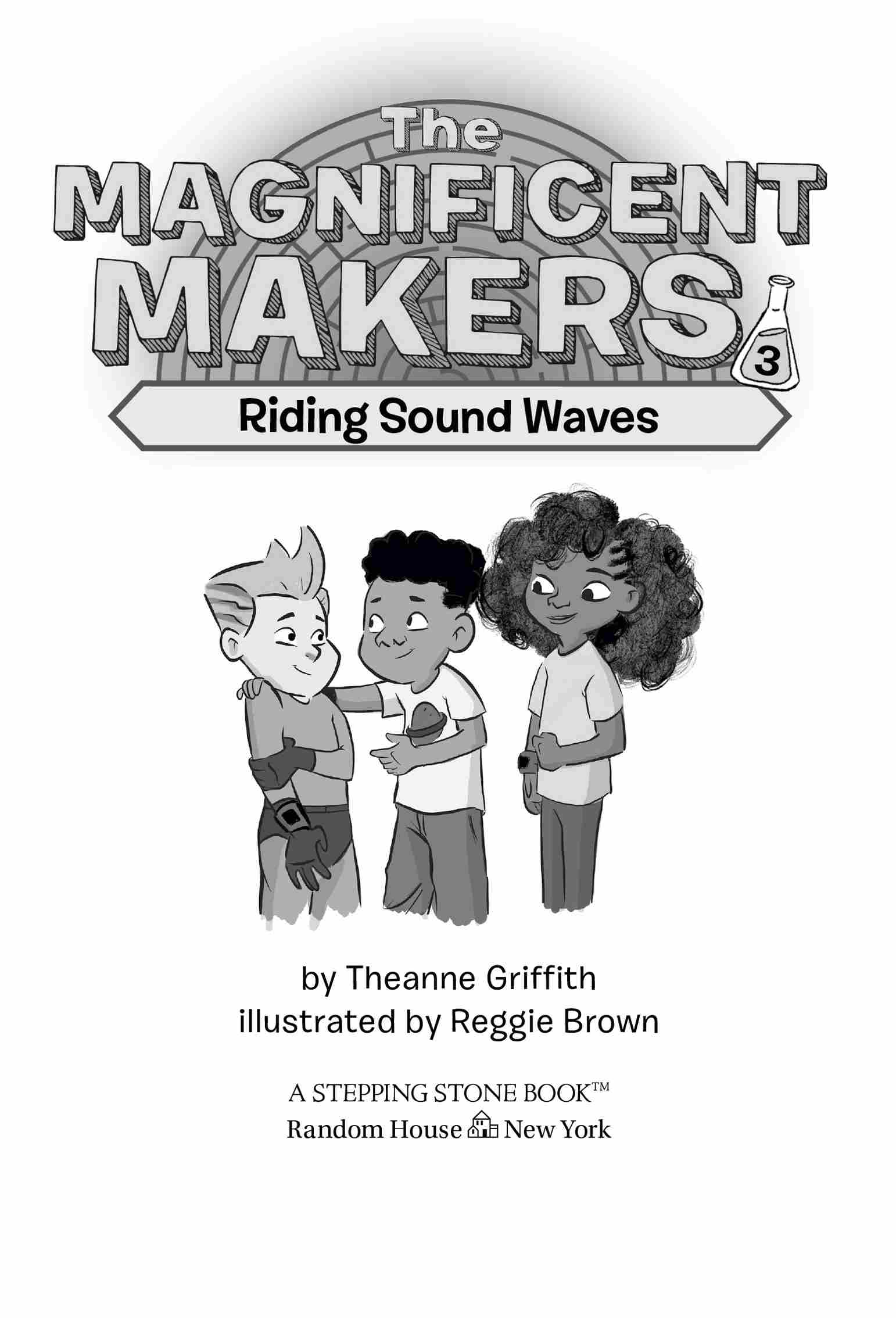 Book Title, The Magnificent Makers #3: Riding Sound Waves, Author, Theanne Griffith; illustrated by Reggie Brown, Imprint, Random House Books for Young Readers