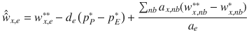 
$$\displaystyle{ \hat{\hat{w}}_{x,e} = w_{x,e}^{{\ast}{\ast}}- d_{ e}\left (p_{P}^{{\ast}}- p_{ E}^{{\ast}}\right ) + \frac{\sum _{nb}a_{x,nb}(w_{x,nb}^{{\ast}{\ast}}- w_{ x,nb}^{{\ast}})} {a_{e}} }$$
