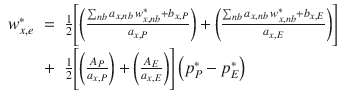 
$$\displaystyle\begin{array}{rcl} w_{x,e}^{{\ast}}& =& \frac{1} {2}{\Biggl [\left (\frac{\sum _{nb}a_{x,nb}\,w_{x,nb}^{{\ast}} + b_{x,P}} {a_{x,P}} \right ) + \left (\frac{\sum _{nb}a_{x,nb}\,w_{x,nb}^{{\ast}} + b_{x,E}} {a_{x,E}} \right )\Biggr ]} \\ & +& \frac{1} {2}{\Biggl [\left ( \frac{A_{P}} {a_{x,P}}\right ) + \left ( \frac{A_{E}} {a_{x,E}}\right )\Biggr ]}\left (p_{P}^{{\ast}}- p_{ E}^{{\ast}}\right ) {}\end{array}$$
