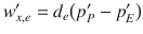 
$$\displaystyle{ w_{x,e}^{{\prime}} = d_{ e}\big(p_{P}^{{\prime}}- p_{ E}^{{\prime}}\big) }$$
