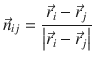 
$$\displaystyle{ \vec{n} _{ij} = \frac{\vec{r} _{i} -\vec{r} _{j}} {\left \vert \vec{r} _{i} -\vec{r} _{j}\right \vert } }$$
