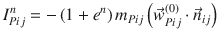 
$$\displaystyle{ I_{Pij}^{n} = -\left (1 + e^{n}\right )m_{ Pij}\left (\vec{w} _{Pij}^{(0)} \cdot \vec{n} _{ ij}\right ) }$$
