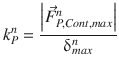 
$$\displaystyle{ k_{P}^{n} = \frac{\left \vert \vec{F } _{P,Cont,max}^{n}\right \vert } {\updelta _{max}^{n}} }$$
