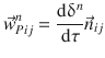 
$$\displaystyle{ \vec{w}_{Pij}^{n} = \frac{\mathrm{d}\updelta ^{n}} {\mathrm{d}\tau } \vec{n} _{ij} }$$
