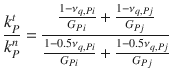 
$$\displaystyle{ \frac{k_{P}^{t}} {k_{P}^{n}} = \frac{\frac{1 -\nu _{q,Pi}} {G_{Pi}} + \frac{1 -\nu _{q,Pj}} {G_{Pj}} } {\frac{1 - 0.5\nu _{q,Pi}} {G_{Pi}} + \frac{1 - 0.5\nu _{q,Pj}} {G_{Pj}} } }$$
