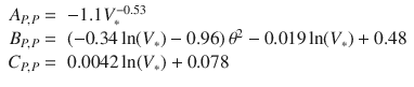 
$$\displaystyle{ \begin{array}{rl} A_{P,P} =& - 1.1V _{{\ast}}^{-0.53} \\ B_{P,P} =&\left (-0.34\ln (V _{{\ast}}) - 0.96\right )\theta ^{2} - 0.019\ln (V _{{\ast}}) + 0.48 \\ C_{P,P} =&0.0042\ln (V _{{\ast}}) + 0.078\\ \end{array} }$$
