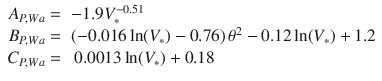 
$$\displaystyle{ \begin{array}{rl} A_{P,Wa} =& - 1.9V _{{\ast}}^{-0.51} \\ B_{P,Wa} =&\left (-0.016\ln (V _{{\ast}}) - 0.76\right )\theta ^{2} - 0.12\ln (V _{{\ast}}) + 1.2 \\ C_{P,Wa} =&\,0.0013\ln (V _{{\ast}}) + 0.18\end{array} }$$
