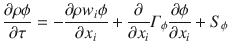 
$$\displaystyle{ \frac{\partial \rho \phi } {\partial \tau } = -\frac{\partial \rho w_{i}\phi } {\partial x_{i}} + \frac{\partial } {\partial x_{i}}\varGamma _{\phi } \frac{\partial \phi } {\partial x_{i}} + S_{\phi } }$$
