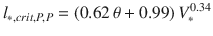 
$$\displaystyle{ l_{{\ast},crit,P,P} = \left (0.62\,\theta + 0.99\right )V _{{\ast}}^{0.34} }$$
