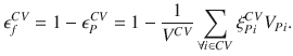 
$$\displaystyle{ \epsilon _{f}^{CV } = 1 -\epsilon _{ P}^{CV } = 1 - \frac{1} {V ^{CV }}\sum _{\forall i\in CV }\xi _{Pi}^{CV }V _{ Pi}. }$$
