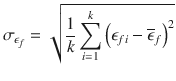 
$$\displaystyle{ \sigma _{\epsilon _{f}} = \sqrt{\frac{1} {k}\sum _{i=1}^{k}\left (\epsilon _{fi} -\overline{\epsilon }_{f}\right )^{2}} }$$
