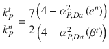 
$$\displaystyle{ \frac{k_{P}^{t}} {k_{P}^{n}} = \frac{7} {2} \frac{\left (4 -\alpha _{P,Da}^{2}\left (e^{n}\right )\right )} {\left (4 -\alpha _{P,Da}^{2}\left (\beta ^{t}\right )\right )} }$$
