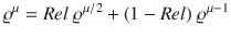 
$$\displaystyle{ \varrho ^{\mu } = Rel\;\varrho ^{\mu /2} + (1 - Rel)\;\varrho ^{\mu -1} }$$
