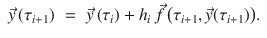 
$$\displaystyle\begin{array}{rcl} \vec{y}\,(\tau _{i+1})& =& \vec{y}\,(\tau _{i}) + h_{i}\,\vec{f } \,\big(\tau _{i+1}, \vec{y} (\tau _{i+1})\big).{}\end{array}$$
