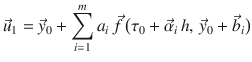 
$$\displaystyle{ \vec{u} _{1} = \vec{y} _{0} +\sum \limits _{ i=1}^{m}a_{ i}\,\vec{f } \,\big(\tau _{0} + \vec{\alpha } _{i}\,h,\, \vec{y} _{0} + \vec{b} _{i}\big) }$$
