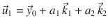 
$$\displaystyle{ \vec{u} _{1} = \vec{y} _{0} + a_{1}\,\vec{k} _{1} + a_{2}\,\vec{k} _{2} }$$
